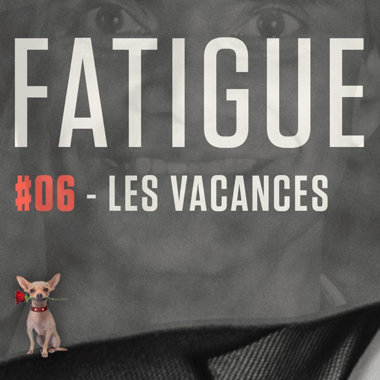 cover art for FATIGUE - LES VACANCES