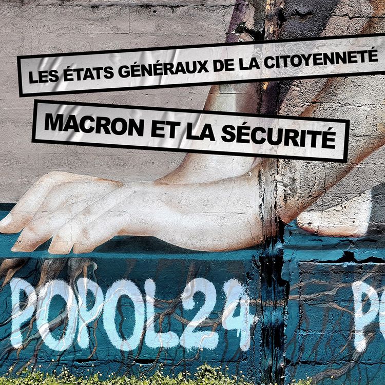 cover art for Les états généraux de citoyenneté & Macron et la sécurité