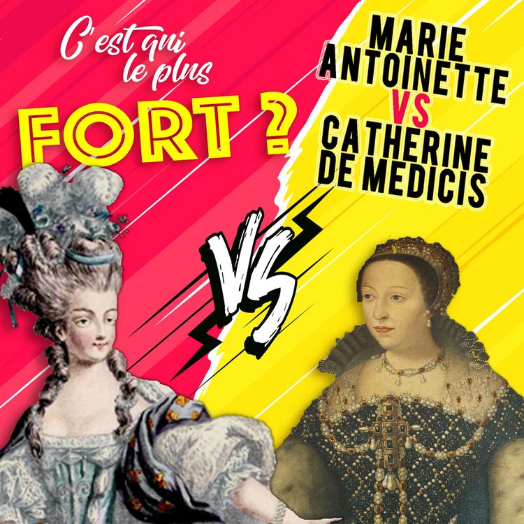 cover art for Marie-Antoinette vs Catherine de Medicis, la reine la plus forte !