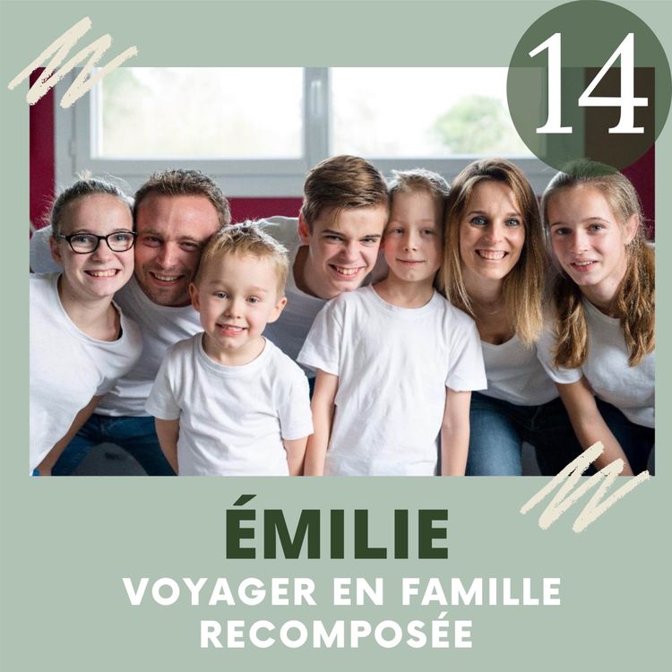 cover art for EP14 - Emilie - Voyager en famille recomposée