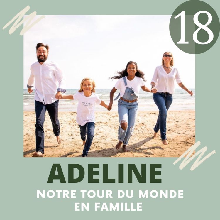 cover art for EP18 - Adeline - Notre tour du monde en famille