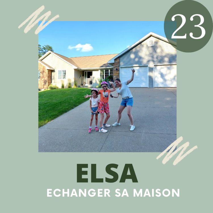 cover art for EP23 - Elsa, échanger sa maison