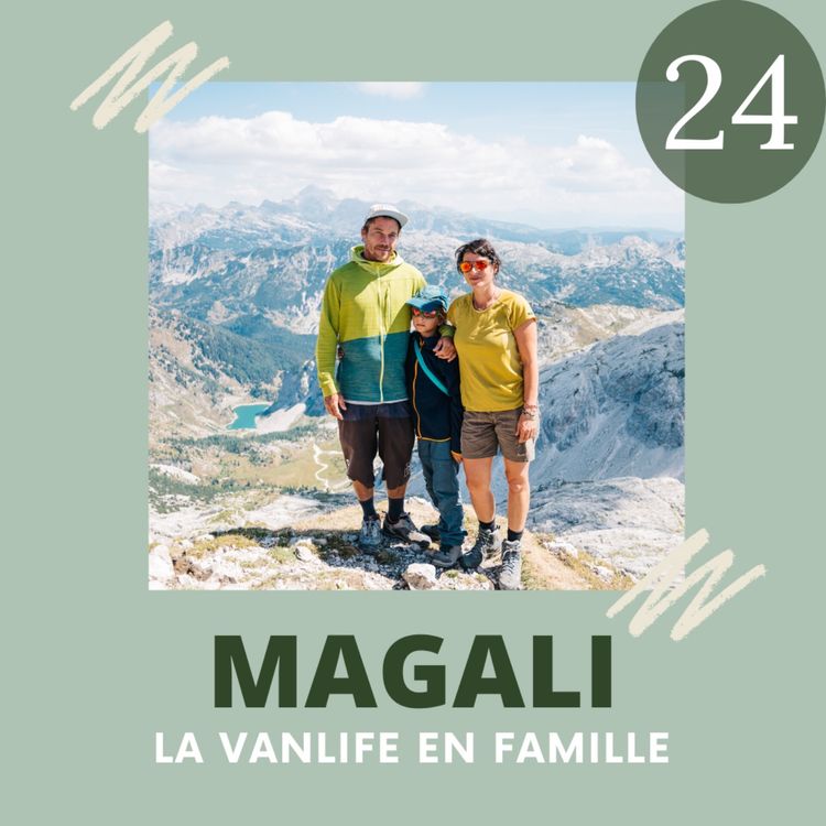 cover art for EP24 - Magali, la vanlife en famille