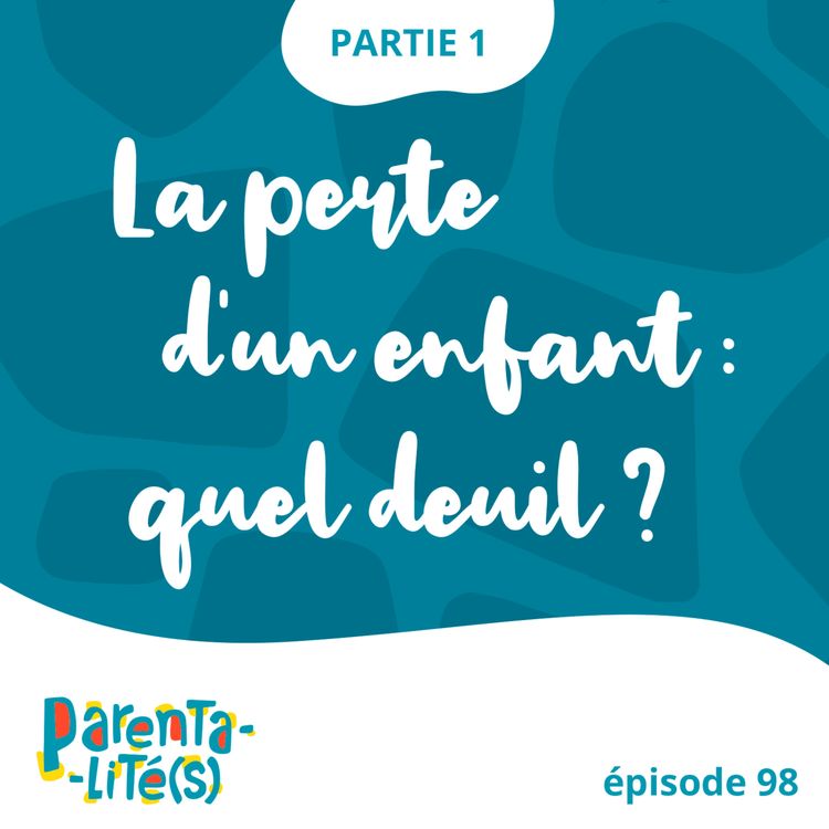 cover art for La perte d'un enfant: quel deuil ?