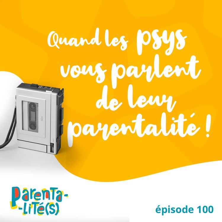 cover art for Quand les psys vous parlent de leur parentalité !