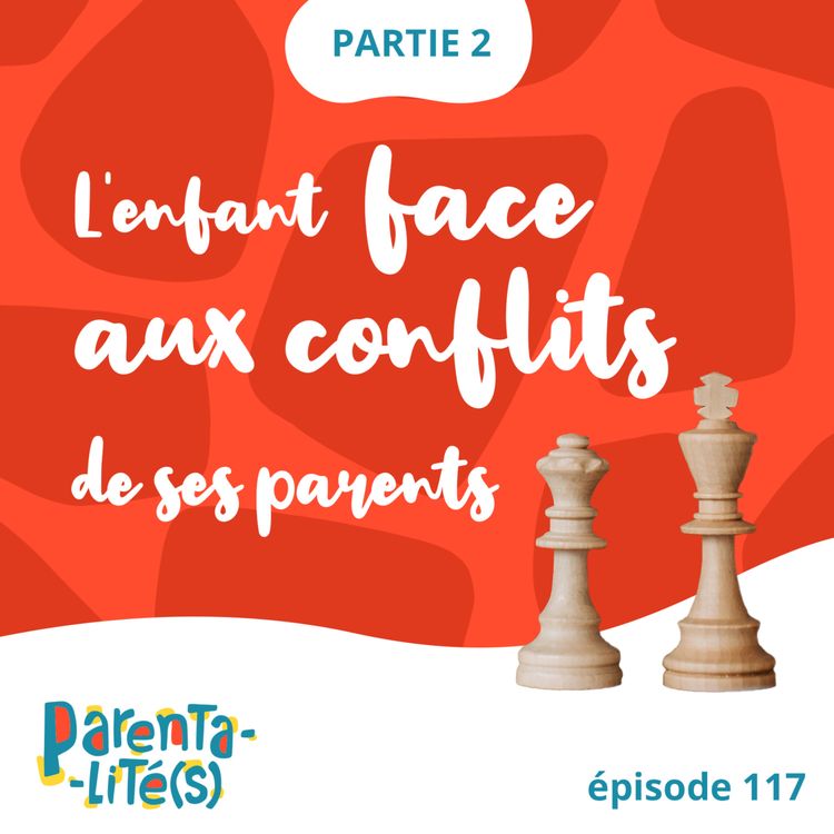 cover art for L'enfant face aux conflits de ses parents - partie 2