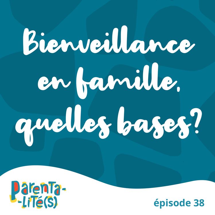 cover art for Bienveillance en familles, quelles bases?