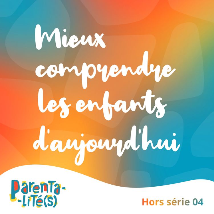 cover art for Mieux comprendre les enfants d'aujourd'hui