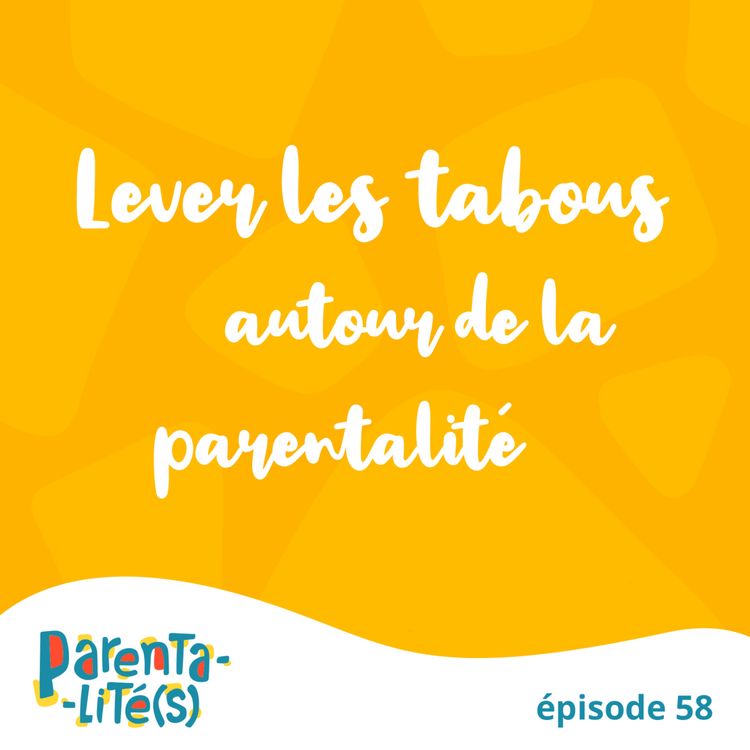 cover art for Lever les tabous autour de la parentalité