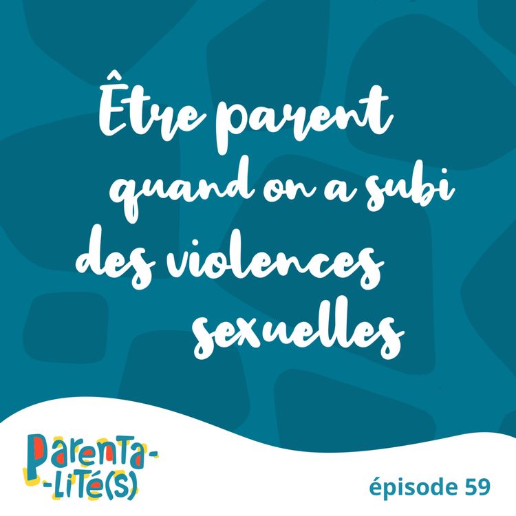 cover art for Etre parent quand on a subi des violences sexuelles
