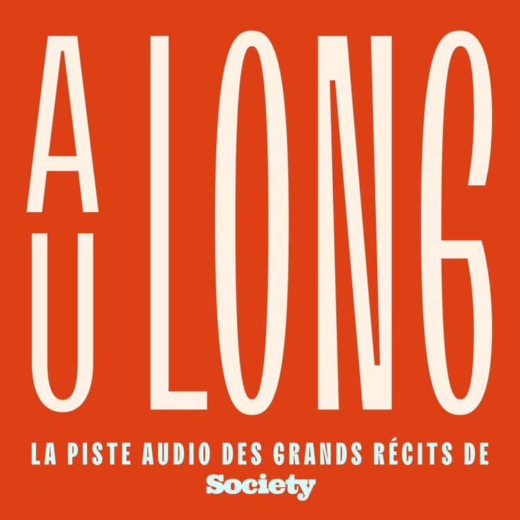 cover art for Un avant goût de AU LONG, le podcast de SOCIETY