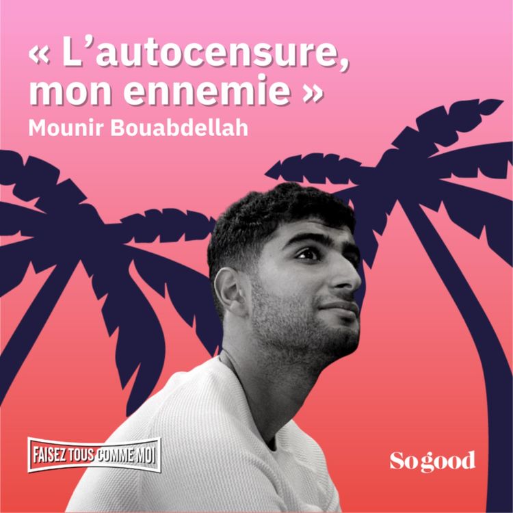 cover art for #15 Faisez tous comme moi : L'autocensure, mon ennemie, avec Mounir Bouabdellah