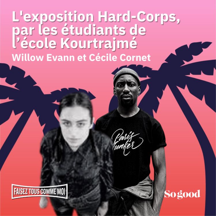 cover art for #23 Faisez tous comme moi! : avec Cécile Cornet et Willow Evann, élèves de Kourtrajmé.