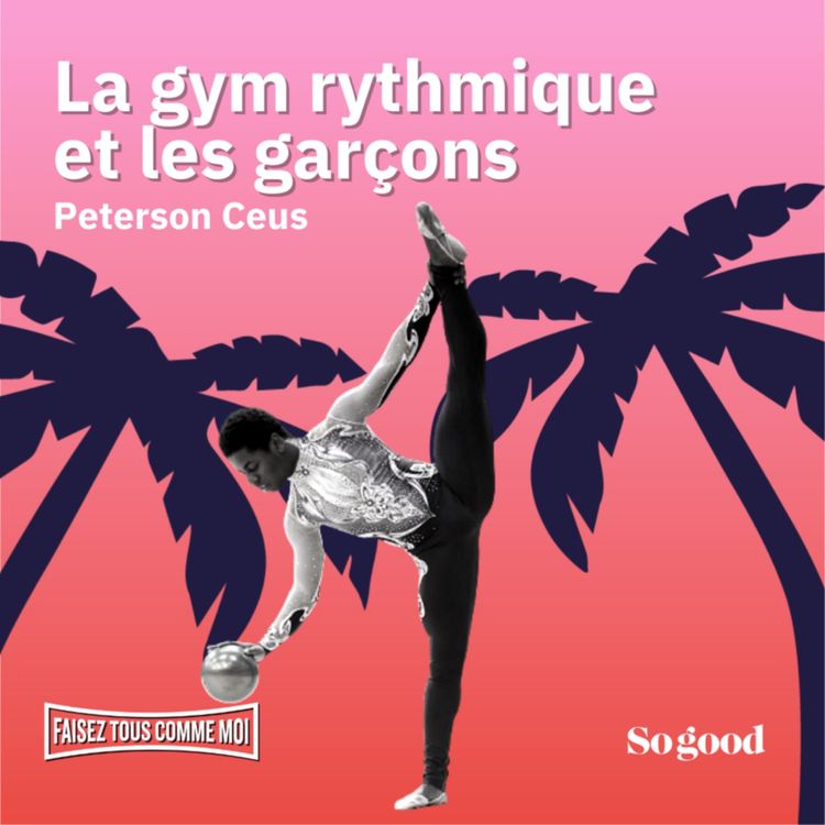 cover art for #96 Faisez tous comme moi! La gym rythmique et les garçons, avec Peterson Ceus