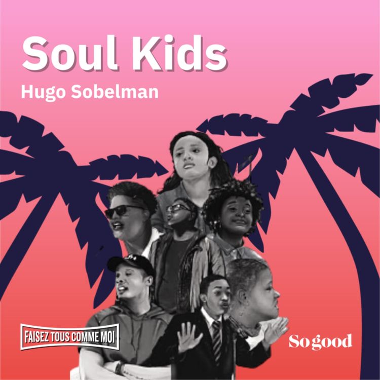 cover art for #95 Faisez tous comme moi ! Avec Hugo Sobelman, le réalisateur de Soul Kids