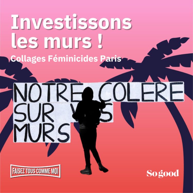 cover art for #89 Faisez tous comme moi ! Investissons les murs, avec Collages Féminicides Paris