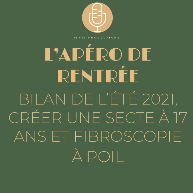 cover art for Bilan de l'été 2021, créer une secte à 17 ans et fibroscopie à poil