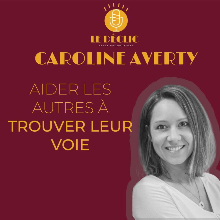 cover art for Caroline Averty : aider les autres à trouver leur voie