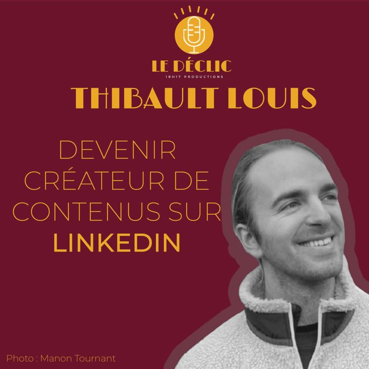 cover art for Thibault Louis : devenir créateur de contenus sur LinkedIn