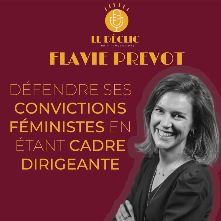 cover art for Flavie, cadre dirigeante et féministe : comment défendre ses convictions ?