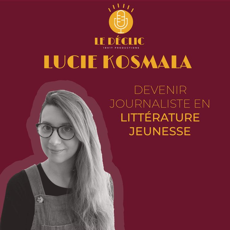 cover art for Lucie Kosmala : devenir journaliste en littérature jeunesse