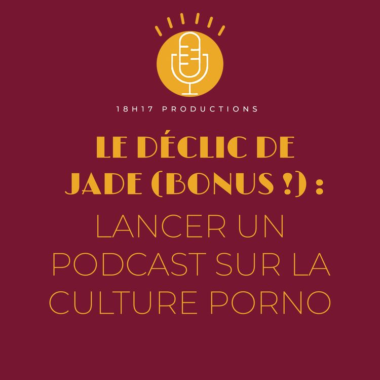 cover art for Episode bonus - Jade : lancer son podcast sur la culture porno