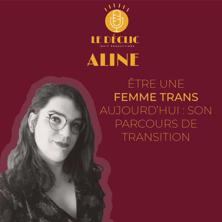 cover art for Aline : être une femme trans aujourd'hui, son parcours de transition
