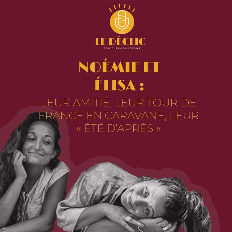cover art for Noémie et Elisa : « L'été d'après », un voyage en France en caravane