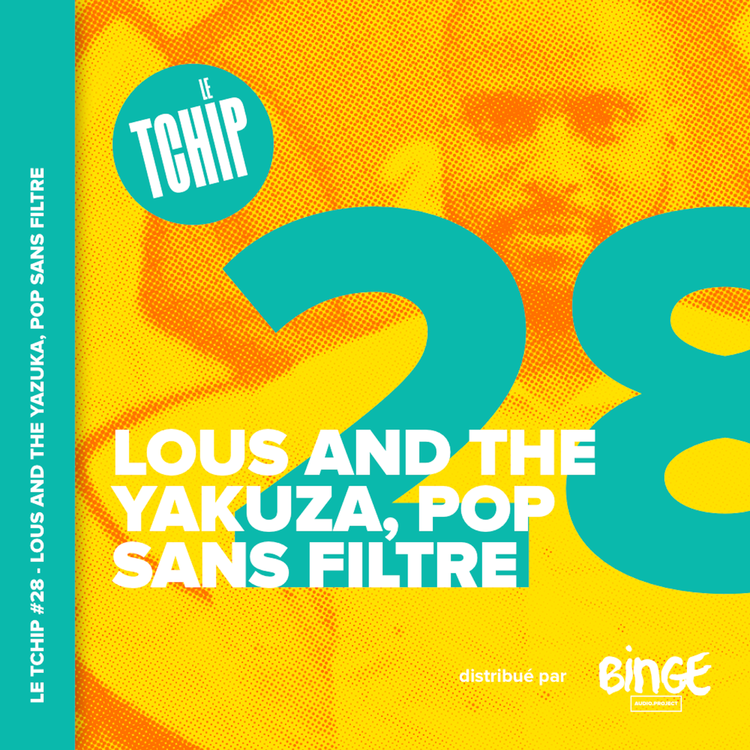 cover art for #28 - Lous and The Yakuza, pop sans filtre