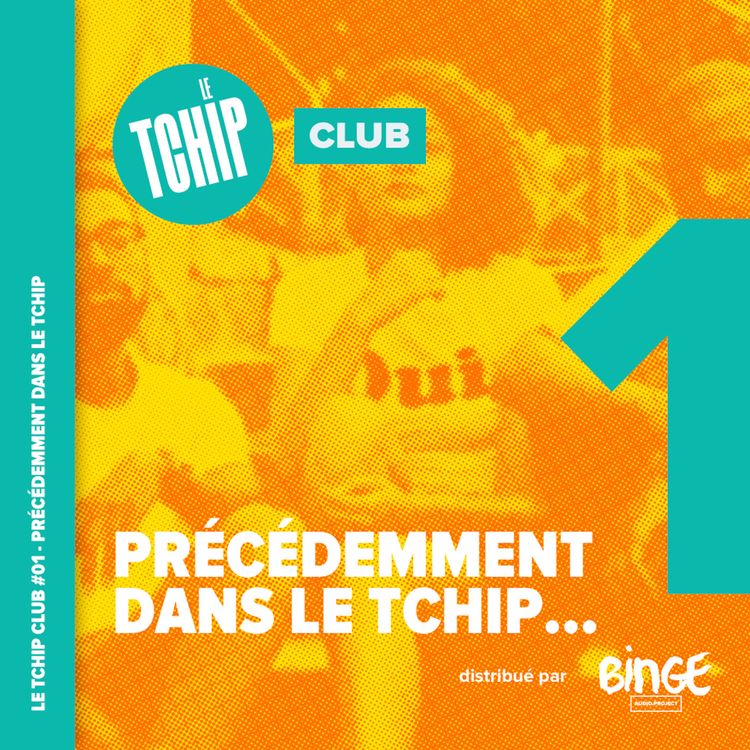 cover art for Club #01 - Précédemment dans Le Tchip…