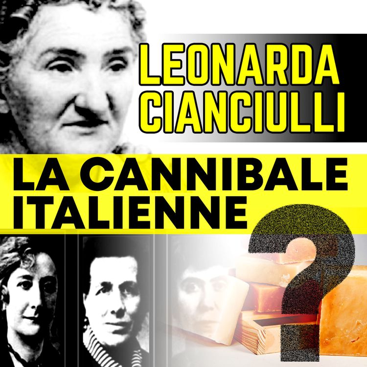 cover art for Leonarda Cianciulli, la cannibale italienne
