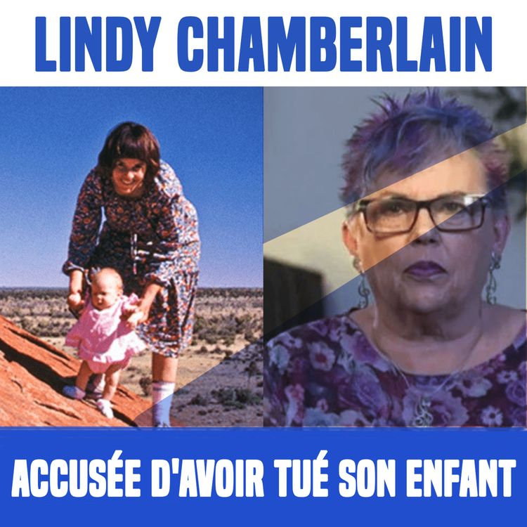 cover art for Lindy Chamberlain, accusée d'avoir tué son enfant