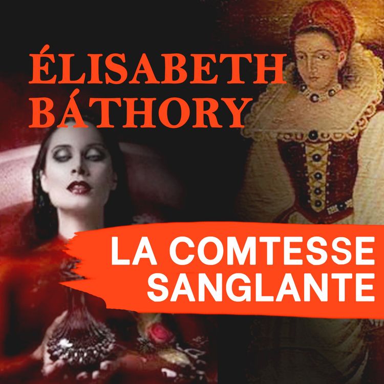cover art for Elisabeth Bathory, la comtesse sanglante