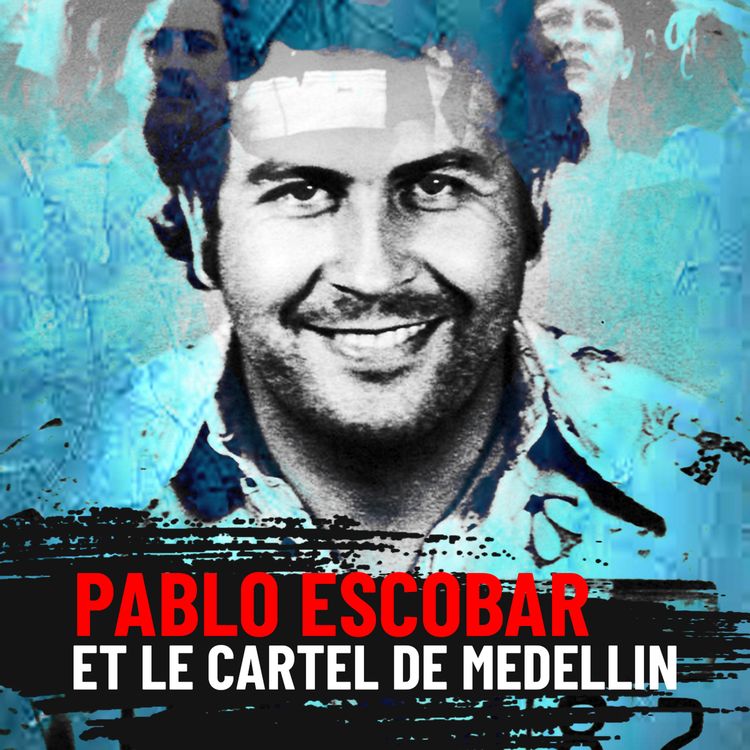 cover art for Pablo Escobar, le roi du Cartel de Medellin