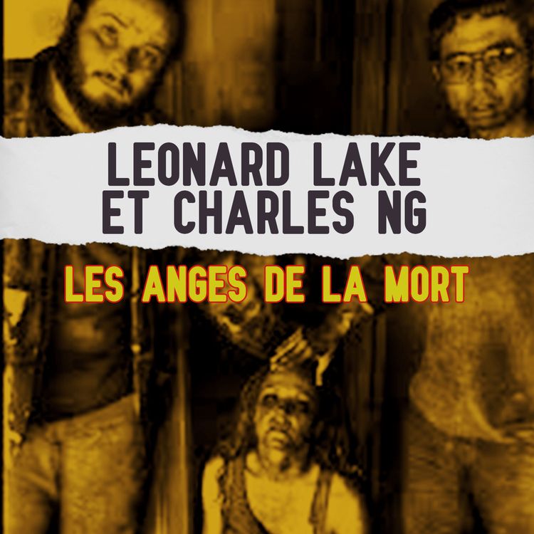 cover art for Leonard Lake et Charles Ng, les anges de la mort !