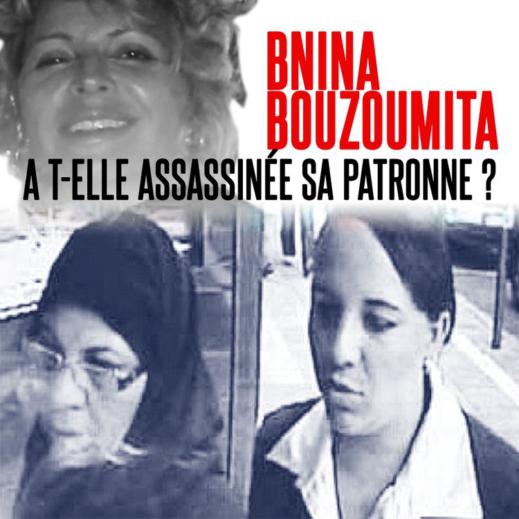 cover art for Bnina Bouzoumita a t-elle assassinée sa patronne ?