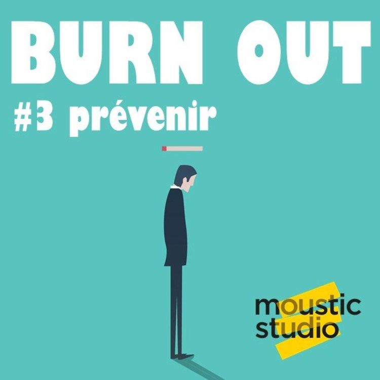 cover art for BURN OUT - Episode 3 - Prévenir le burn out