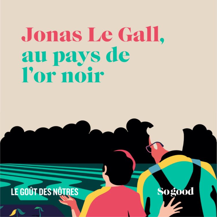 cover art for #8 le Goût des Nôtres -Jonas Le Gall, au pays de l'or noir