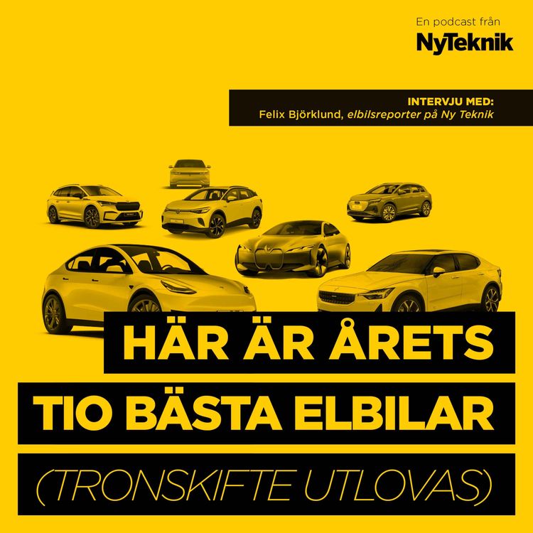 cover art for #69 - Vilka är årets bästa elbilar? Ny Tekniks elbilsexpert Felix Björklund presenterar och motiverar årets tio-i-topplista.