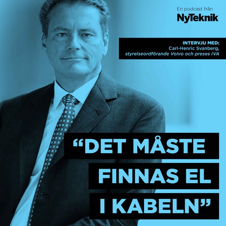 cover art for #76 - Ny Teknik möter: Carl-Henric Svanberg - ett samtal om Volvo, Ericsson, IVA, BP, energikrisen, Norrlandsboomen, entreprenörskap.