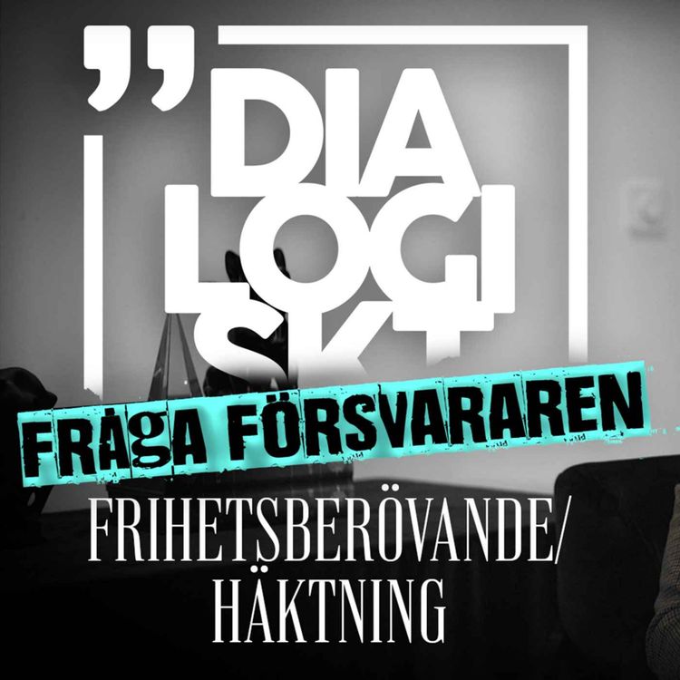 cover art for #13 Fråga Försvararen ”Häktning/Frihetsberövande”