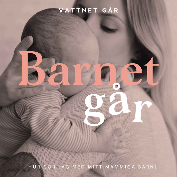 cover art for 410. Barnet Går "Hjälp, mitt barn är så mammigt!?"
