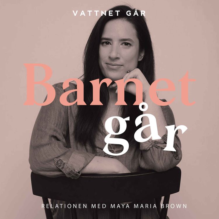 cover art for 437. Barnet Går: Maya Maria Brown "Så hjälper du relationen under småbarnsåren"