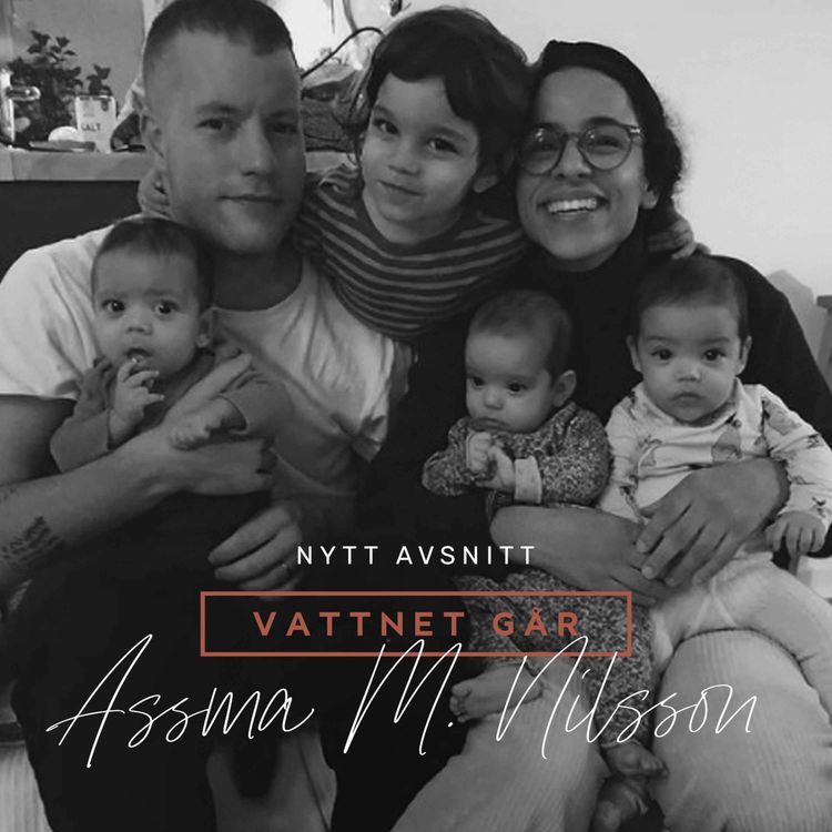 cover art for 475. Vattnet Går: Assma Megahid Nilsson “Hjälp, det är tre därinne!” - repris