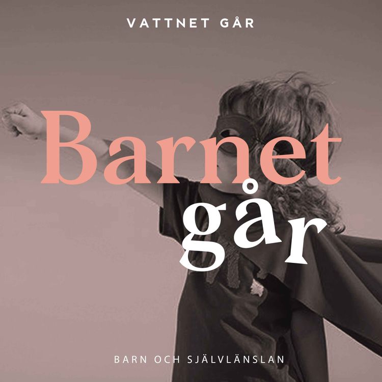 cover art for 512. Barnet Går - "Expertens fem steg till barns självkänsla"