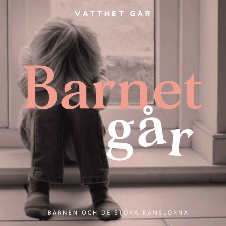 cover art for 524. Barnet Går - Så bemöter du ditt barns känslor