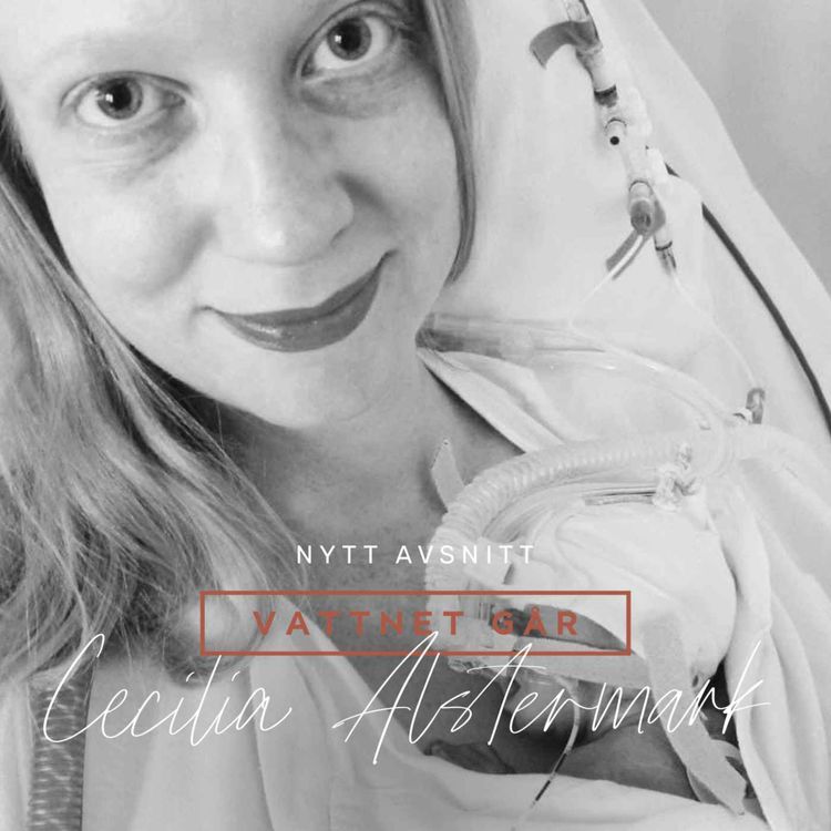 cover art for 532. Vattnet Går: Cecilia Alstermark "Hon kom alldeles för tidigt!"