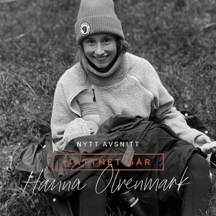 cover art for 538. Vattnet Går - Hanna Olvenmark, "Min andra förlossning var otrolig!"