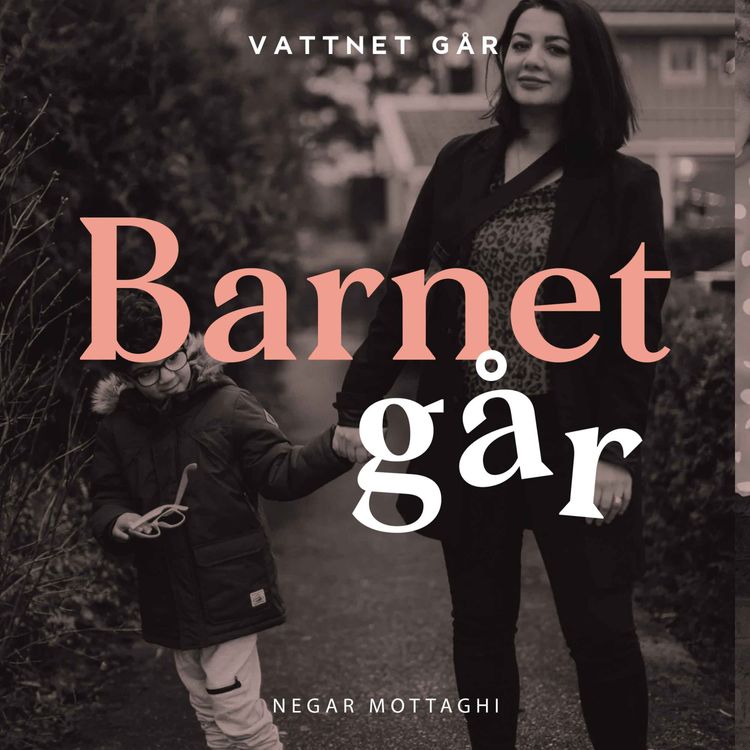 cover art for 569. Barnet Går - Negar Mottaghi, "Att vara funkismamma innebär en enorm sorg"
