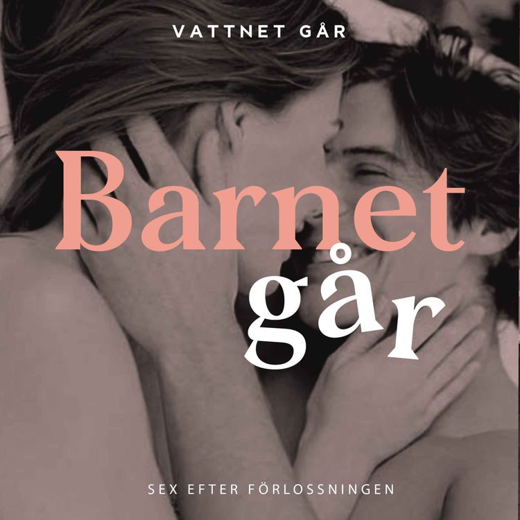 cover art for 626. Barnet Går - Erika Alsborn, 'Sex efter förlossning' (Repris)